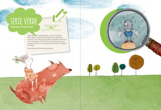 serie verde
Prelectores desde 4 años

Esta serie está compuesta por cuentos ilustrados,
libros álbum y poesías que tratan temas sencillos y
cercanos a los niños que se están iniciando en la lectura.
Las ilustraciones y el colorido de ellas destacan por el
aporte que hacen a la comprensión del texto, su belleza
y calidad.
Se presenta en formato de tapa dura.

pág.12

pág.13

 