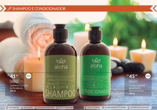 SHAMPOO E CONDICIONADOR
16
SHAMPOO ESSENCE
EXTRA BRILHO
250 ml
000013
R$ ,90
41 15pt
SEM PARABENOS SEM SULFATOS SEM CORANTES ARTIFICIAIS RECICLE A EMBALAGEM SEM DERIVADOS DE PETRÓLEOCONTÉM INGREDIENTES NATURAISAMIGO DOS ANIMAIS
17
CONDICIONADOR
HIDRATANTE
RECONSTRUTOR
250 ml
000014
R$ ,90
45 16pt
SEM PARABENOS SEM SULFATOS SEM CORANTES ARTIFICIAIS RECICLE A EMBALAGEM SEM DERIVADOS DE PETRÓLEOCONTÉM INGREDIENTES NATURAISAMIGO DOS ANIMAIS
 