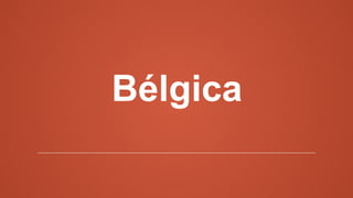 Bélgica
 