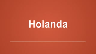 Holanda
 
