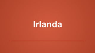 Irlanda
 