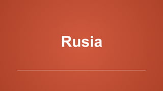 Rusia
 