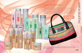 CUIDADO DE LAMOISKIN
                                                                                                  PAQUETES PIE
                 maletiN moiskiN
                 Hermoso y práctico maletín, que puedes adquirir
    A
                 por un cómodo precio, por la compra de cualquiera
                 de los cuatro paquetes MOISKIN™. Para que lleves
        B        contigo todos los productos de tu línea de belleza.


                                                                   $7.500




C




            D



                * Únicamente por la compra de cualquiera de los cuatro paquetes Moiskin. Los
                productos en promoción no tienen cambio ni devolución. Promoción válida
                hasta agotar existencias.

                                                                                               65
 