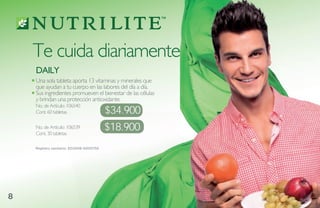 Te cuida diariamente
    DaiLY
    Una sola tableta aporta 13 vitaminas y minerales que
    que ayudan a tu cuerpo en las labores del día a día.
    Sus ingredientes promueven el bienestar de las células
    y brindan una protección antioxidante.
    No. de Artículo: 106540
    Cont. 60 tabletas                    $34.900
    No. de Artículo: 106539
    Cont. 30 tabletas
                                         $18.900
    Registro sanitario: SD2008-0000755




8
 