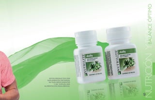 BIENESTAR
                            NUTRICIÓN YBALANCE ÓPTIMO
     ESTOS PRODUCTOS SON
   SUPLEMENTOS DIETARIOS,
    NO SON MEDICAMENTOS
         Y NO SUPLEN UNA
ALIMENTACIÓN EQUILIBRADA.




                            9
 