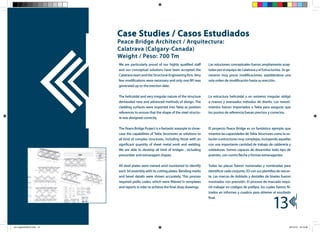 Case Studies / Casos Estudiados
                            Peace Bridge Architect / Arquitectura:
                            Calatrava (Calgary-Canada)
                            Weight / Peso: 700 Tm
                            We are particularly proud of our highly qualified staff     Las soluciones conceptuales fueron ampliamente acep-
                            and our conceptual solutions have been accepted the         tadas por el equipo de Calatrava y el Estructurista. Se ge-
                            Calatrava team and the Structural Engineering firm. Very    neraron muy pocas modificaciones, expidiéndose una
                            few modifications were necessary and only one RFI was       sola orden de modificación hasta su erección.
                            generated up to the erection date.


                            The helicoidal and very irregular nature of the structure   La estructura helicoidal y en extremo irregular obligó
                            demanded new and advanced methods of design. The            a nuevos y avanzados métodos de diseño. Los revesti-
                            cladding surfaces were imported into Tekla as position      mientos fueron importados a Tekla para asegurar que
                            references to ensure that the shape of the steel structu-   los puntos de referencia fueran precisos y correctos.
                            re was designed correctly.


                            The Peace Bridge Project is a fantastic example to show-    El proyecto Peace Bridge es un fantástico ejemplo que
                            case the capabilities of Tekla Structures as solutions to   muestra las capacidades de Tekla Structures como la so-
                            all kind of complex structures, including those with an     lución a estructuras muy complejas, incluyendo aquellas
                            significant quantity of sheet metal work and welding.       con una importante cantidad de trabajo de calderería y
                            We are able to develop all kind of bridges , including      soldaduras. Somos capaces de desarrollar todo tipo de
                            precamber and extravagant shapes.                           puentes, con contra flecha y formas extravagantes.


                            All steel plates were named amd numbered to identify        Todas las placas fueron numeradas y nombradas para
                            each 3d assembly with its cutting plates. Bending marks     identificar cada conjunto 3D con sus plantillas de oxicor-
                            and bevel details were shown accurately. This process       te. Las marcas de doblado y destalles de biseles fueron
                            required prefix codes, which were filtered in templates     mostrados con precisión. El proceso de marcado requi-
                            and reports in irder to achieve the final shop drawings.    rió trabajar en códigos de prefijos, los cuales fueron fil-
                                                                                        trados en informes y cuadros para obtener el resultado



                                                                                                                                     13
                                                                                        final.




Arc IngenieriaOCt.indd 13                                                                                                                        20/10/10 13:13:06
 