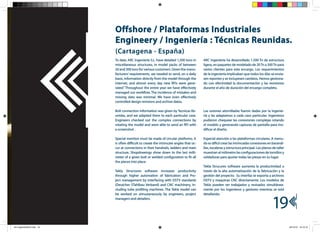 Offshore / Plataformas Industriales
                            Engineery / Ingeniería : Técnicas Reunidas.
                            (Cartagena - España)
                            To date, ARC Ingeniería S.L. have detailed 1,500 tons in      ARC Ingeniería ha desarrollado 1.500 Tn de estructura
                            miscellaneous structures, in model packs of between           ligera, en paquetes de modelado de 20 Tn a 300 Tn para
                            20 and 300 tons for various customers. Given the manu-        varios clientes para este encargo. Los requerimientos
                            facturers’ requirements, we needed to send, on a daily        de la ingeniería implicaban que todos los días se envia-
                            basis, information directly from the model through the        sen reportes y se incluyesen cambios. Hemos gestiona-
                            Internet, and almost every day new RFIs were gene-            do con efectividad la documentación y las revisiones
                            rated.” Throughout the entire year we have effectively        durante el año de duración del encargo completo.
                            managed our workflow. The incidence of mistakes and
                            missing data was minimal. We have even effectively
                            controlled design revisions and archive dates.

                            Bolt connection information was given by Tecnicas Re-         Las uniones atornilladas fueron dadas por la ingenie-
                            unidas, and we adapted them to each particular case.          ría y las adaptamos a cada caso particular. Ingenieros
                            Engineers checked out the complex connections by              pudieron chequear las conexiones complejas rotando
                            rotating the model and were able to send an RFI with          el modelo y generando capturas de pantalla para mo-
                            a screenshot .                                                dificar el diseño.

                            Special mention must be made of circular platforms. It        Especial atención a las plataformas circulares. A menu-
                            is often difficult to create the intrincate angles that oc-   do es difícil crear las intrincadas conexiones en barandi-
                            cur at connections in their handrails, ladders and main       llas, escaleras y estructura principal. Los planos de taller
                            structure. Shopdrawings show down to the last milli-          muestran al milímetro las configuraciones de tornillos y
                            meter of a given bolt or welded configuration to fit all      soldaduras para ajustar todas las piezas en su lugar.
                            the pieces into place.
                                                                                          Tekla Strucures software aumenta la productividad a
                            Tekla Structures software increases productivity              través de la alta automatización de la fabricación y la
                            through higher automation of fabrication and Pro-             gestión del proyecto. Su interfaz se exporta a archivos
                            ject management by interfacing with DSTV standards            DSTV y maquinas CNC directamente. Los modelos de
                            (Deutcher STahlbau Verband) and CNC machinery, in-            Tekla pueden ser trabajados y revisados simultánea-
                            cluding tube profiling machines. The Tekla model can          mente por los ingenieros y gestores mientras se está
                            be worked on simustaneously by engineers, project             detallando.
                            managers and detailers.

                                                                                                                                            19
Arc IngenieriaOCt.indd 19                                                                                                                                20/10/10 13:13:19
 