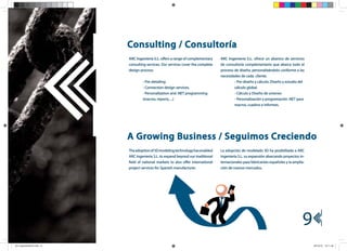 Consulting / Consultoría
                           ARC Ingeniería S.L. offers a range of complementary     ARC Ingeniería S.L. ofrece un abanico de servicios
                           consulting services. Our services cover the complete    de consultoría complementario que abarca todo el
                           design process:                                         proceso de diseño, personalizándolo conforme a las
                                                                                   necesidades de cada cliente.
                                   - Pre-detailing                                         - Pre-diseño y cálculo. Diseño y estudio del
                                   - Connection design services.                           cálculo global.
                                   - Personalization and .NET programming                  - Cálculo y Diseño de uniones
                                   (macros, reports, ...)                                  - Personalización y programación .NET para
                                                                                           macros, cuadros e informes.




                           A Growing Business / Seguimos Creciendo
                           The adoption of 3D modeling technology has enabled      La adopción de modelado 3D ha posibilitado a ARC
                           ARC Ingeniería S.L. to expand beyond our traditional    Ingeniería S.L. su expansión abarcando proyectos in-
                           field of national markets to also offer international   ternacionales para fabricantes españoles y la amplia-
                           project services for Spanish manufacturer.              ción de nuevos mercados.




                                                                                                                                      9
Arc IngenieriaOCt.indd 9                                                                                                                   20/10/10 13:11:49
 