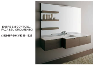 ENTRE EM CONTATO...
FAÇA SEU ORÇAMENTO!
(31)9997-6043/3386-1622
 