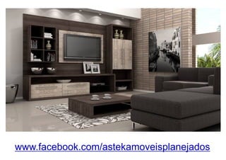 www.facebook.com/astekamoveisplanejados
 