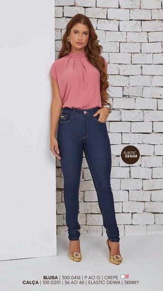 BLUSA | 300.0416 | P AO G | CREPE
CALÇA | 100.0201 | 36 AO 46 | ELASTIC DENIM | SKINNY
 