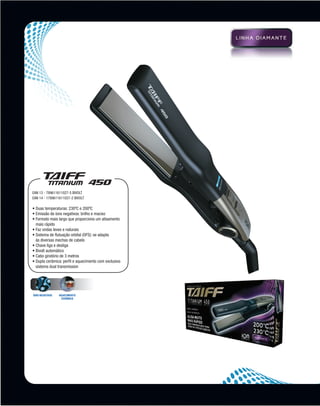 EAN 13 - 789611611027-5 bivolt
          EAN 14 - 1789611611027-2 bivolt

          • Duas temperaturas: 230ºC e 200ºC
          • Emissão de íons negativos: brilho e maciez
          •  ormato mais largo que proporciona um alisamento
            F
            mais rápido
          • Faz ondas leves e naturais
          •  istema de flutuação orbital (OFS): se adapta
            S
            às diversas mechas de cabelo
          • Chave liga e desliga
          • Bivolt automático
          • Cabo giratório de 3 metros
          •  upla cerâmica: perfil e aquecimento com exclusivo
            D
            sistema dual transmission




          ÍONS NEGATIVOS   Aquecimento
                            cerÂmico




MB-114-11- ESPECIALIZADA FINAL.indd 16                            02/09/11 21:28
 