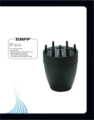 DIFUSOR
          ean 13 - 789611610142-6
          ean 14 - 1789611610142-3

          • Cria volume rapidamente
          • Seca e modela
          • Adaptável a qualquer secador modelo europeu
          • Não é compatível com os produtos
            TAIFF RS3 5000, TAIFF Export Line,
            TAIFF compacto e TAIFF compacto Turbo




MB-114-11- ESPECIALIZADA FINAL.indd 27                    02/09/11 21:29
 