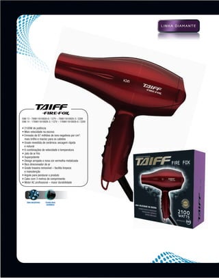 EAN 13 - 789611610928-6 / 127V – 789611610929-3 / 220V
          EAN 14 - 1789611610928-3 / 127V – 1789611610929-0 / 220V

          • 2100W de potência
          • Mais velocidade na escova
          •  missão de 67 milhões de íons negativos por cm3:
            E
            mais brilho e maciez para os cabelos
          • Grade revestida de cerâmica: secagem rápida
            
            e natural
          • 6 combinações de velocidade e temperatura
          • Jato de ar frio
          • Superpotente
          • Design arrojado e nova cor vermelha metalizada
          • Bico direcionador de ar
          • Grade traseira removível – facilita limpeza
            
            e manutenção
          • Argola para pendurar o produto
          • Cabo com 3 metros de comprimento
          • Motor AC profissional – maior durabilidade




              ÍONS NEGATIVOS   Tecnologia
                                Cerâmica




MB-114-11- ESPECIALIZADA FINAL.indd 6                                02/09/11 21:27
 