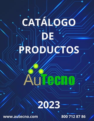 CATÁLOGO
DE
PRODUCTOS
2023
www.autecno.com 800 712 87 86
 