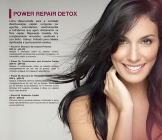 • Passo 03: Mascára de Hidratação Capilar
(300 g - pH 6,0)
• Passo 04: Finalizador Capilar
(60 ml - pH 6,0)
 