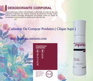 Cadastrar Ou Comprar Produtos ( Clique Aqui )
http://azenka.meioon.com
 