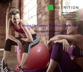 Cadastrar Ou Comprar Produtos ( Clique Aqui )
http://azenka.meioon.com
 