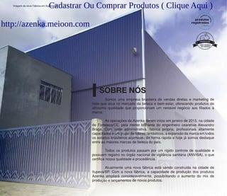 NÃO TESTADO
EM ANIMAIS
Cadastrar Ou Comprar Produtos ( Clique Aqui )
http://azenka.meioon.com
 