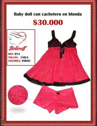 Baby doll con cachetero en blonda
$30.000
REF: 014
TALLAS: ÚNICA
COLORES: TODOS
 