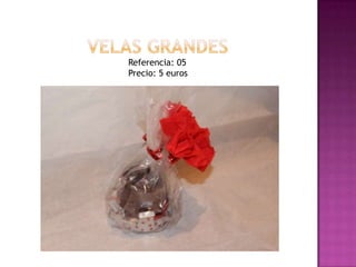 VELAS GRANDESReferencia: 05Precio: 5 euros