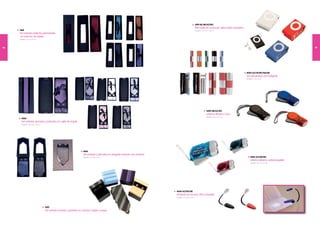 4591-BL/NE/AZ/RO
                                                                                                                                                         Mini radio fm autoscan (pilas botón incluidas)
     4561                                                                                                                                                Medidas: 5,5 x 3,7 x 1,6 cm
     Set corbata estrecha presentada
      en estuche de regalo
     Medidas: 1 x 1 cm
               7,5 7,5




46                                                                                                                                                                                                                                             47




                                                                                                                                                                                                          4500-AZ/VE/RO/NA/NE
                                                                                                                                                                                                          Set calculadora con bolígrafo
                                                                                                                                                                                                          Medidas: 1 x 4,3 cm
                                                                                                                                                                                                                    1,4




                                                                                                                                                                         4593-NE/AZ/RO
                                                                                                                                                                         Linterna dinamo 3 led
                                                                                                                                                                         Medidas: 10,5 x 5 x 2 cm
      4560
      Set corbata, gemelos y pañuelo, en cajita de regalo
      Medidas: 23,5 x 8,5 x 3,5 cm




                                                                      4562
                                                                      Set corbata y gemelos en elegante estuche con ventana
                                                                      Medidas: 1 x 10,5 x 5 cm
                                                                                6                                                                                                                             4505-AZ/GR/RO
                                                                                                                                                                                                              Linterna dinamo autorecargable
                                                                                                                                                                                                              Medidas: 5,5 x 10 x 2,9 cm




                                                                                                                              4600-AZ/RO/NE
                                                                                                                              Lámpara luz lectura. Pilas incluidas
                                                                                                                              Medidas: 1 x 10,5 x 5 cm
                                                                                                                                        6




                                     4521
                                     Set corbata normal y gemelos en estuche regalo a juego
 