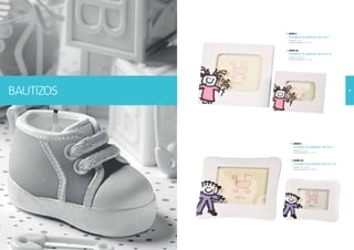 6511H-L
                Portafotos toy poliresina niña hor. L
                Medidas: 9 x 1 cm
                              1
                Medidas fotografía: 5,1 x 7,6 cm



                6511H-XL
                Portafotos toy poliresina niña hor. XL
                Medidas: 14 x 1 cm
                               6,5
                Medidas fotografía: 8,7 x 1 cm
                                           2,5




60
     BaUTIZos                                                  61




                      6510H-L
                      Portafotos toy poliresina niño hor. L
                      Medidas: 9 x 1 cm
                                    1
                      Medidas fotografía: 5,1 x 7,6 cm



                      6510H-XL
                      Portafotos toy poliresina niño hor. XL
                      Medidas: 14 x 1 cm
                                     6,5
                      Medidas fotografía: 8,7 x 1 cm
                                                 2,5
 