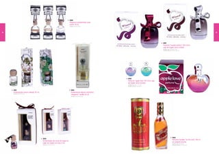 2300
                                                                         Fragancia ambientador para
                                                                         coche 10 ml.
                                                                         Medidas: 14 X 4 X 4 cm




14                                                                                                                                                                                                   15




                                                                                                                                                2091
                                                                                                                                                Perfume “wizard perfum” 100 ml en
                                                                                                                                                caja de regalo (sirve surtido)
                                                                                                                                                Medidas caja: 1 X 8 X 7 cm
                                                                                                                                                               2,5
                                                                                                                                                Medidas perfume: 1 X 6 X 4,5 cm
                                                                                                                                                                   2




                                                                                                           2092
                                                                                                           Perfume “apple love” 90 ml en caja
                                                                                                           de regalo (sirve surtido)
                                                                                                           Medidas caja: 9,5 x 7 x 7 cm
                                                                                                           Medidas perfume: 9 x 6,5 cm


     2301                                                                  2303
     Ambientador aroma mikado 30 ml.                                       Ambientador difusor aromático
     Medidas: 1 X 5 X 5 cm
               8
                                                                           “elegance” vainilla 50 ml.
                                                                           Medidas: 1 x 5,5 x 5,5 cm
                                                                                     8




                                                                                                                                                                 4563
                                       2302
                                                                                                                                                                 Perfume hombre “on the rock” 1 ml
                                                                                                                                                                                               20
                                       Ambientador de coche & hogar en
                                                                                                                                                                 en original estuche
                                       cajita de regalo con lazo 8 ml.                                                                                           Medidas caja: 1 x 6,5 cm
                                                                                                                                                                                8
                                       Medidas: 14 X 6,5 X 4 cm                                                                                                  Medidas perfume: 1 x 4 x 4 cm
                                                                                                                                                                                    7
 
