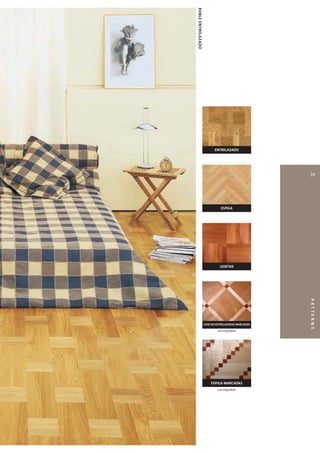 ROBLE ENTRELAZADO
                           ENTRELAZADO




                                                    39




                              ESPIGA




                              LOSETAS




                                                    PATTER NS


                    LOSETAS ENTRELAZADAS MARCADAS

                            LAS ESQUINAS




                        ESPIGA MARCADAS
                            LAS ESQUINAS
 