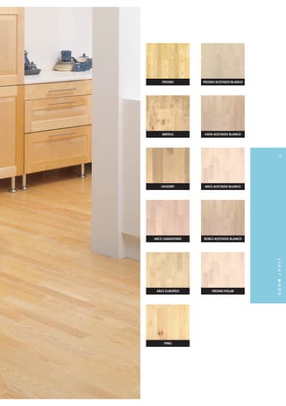 FRESNO        FRESNO ACEITADO BLANCO




    ABEDUL         HAYA ACEITADO BLANCO




                                            13




   HICKORY         ARCE ACEITADO BLANCO




ARCE CANADIENSE   ROBLE ACEITADO BLANCO




                                           LIGHT WOOD


 ARCE EUROPEO         FRESNO POLAR




     PINO
 