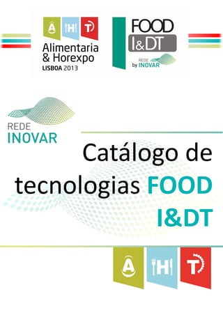 Catálogo de
tecnologias FOOD
             I&DT
 