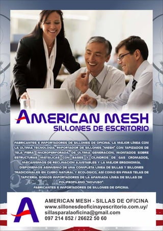 AMERICAN MESH - SILLAS DE OFICINA
www.sillonesdeoﬁcinayescritorio.com.uy/
sillasparalaoﬁcina@gmail.com
097 214 852 / 26622 50 60
 