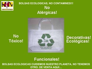 BOLSAS ECOLOGICAS, NO CONTAMINES!!! BOLSAS ECOLOGICAS CUIDEMOS NUESTRO PLANETA, NO TENEMOS OTRO. DE VENTA AQUÍ… 