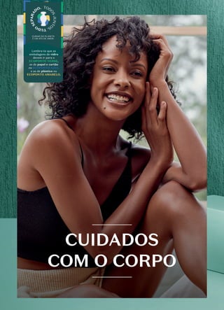 CUIDADOS
CUIDADOS
COM O CORPO
COM O CORPO
Lembra-te que as
embalagens de vidro
devem ir para o
ECOPONTO VERDE,
as de papel e cartão
no ECOPONTO AZUL
e as de plástico no
ECOPONTO AMARELO.
 