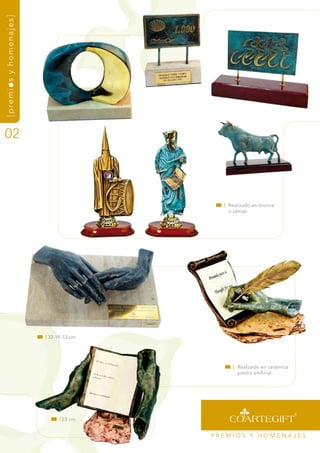 {premios y homenajes}




02




                                           | realizado en bronce
                                             o zamak.




                        | 32-19-12 cm.




                                              | realizado en cerámica
                                                piedra artificial.




                              | 23 cm.


                                         PrEmiOs y HOmEnaJEs
 