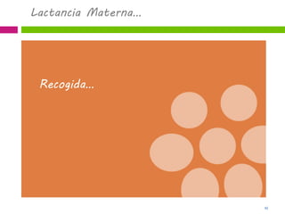 43
Recogida…
Lactancia Materna…
 