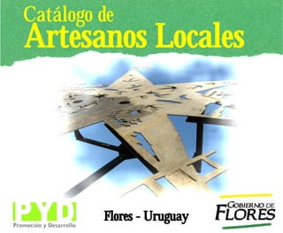 Catálogo de
Artesanos Locales
Flores - Uruguay
 