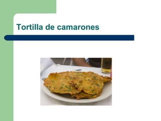 Tortilla de camarones 