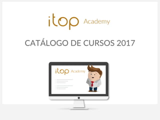 CATÁLOGO DE CURSOS 2017
 