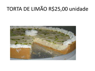 TORTA DE LIMÃO R$25,00 unidade

 