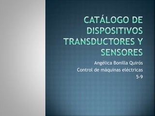 Angélica Bonilla Quirós
Control de máquinas eléctricas
5-9
 