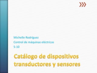 Michelle Rodríguez
Control de máquinas eléctricas
5-10
 