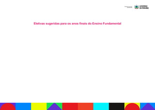 Eletivas sugeridas para os anos finais do Ensino Fundamental
 