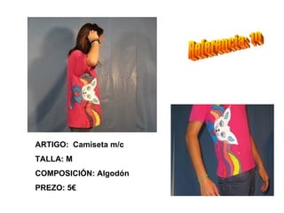 ARTIGO: Camiseta m/c
TALLA: M
COMPOSICIÓN: Algodón
PREZO: 5€
 
