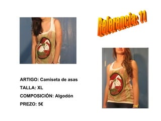 ARTIGO: Camiseta de asas
TALLA: XL
COMPOSICIÓN: Algodón
PREZO: 5€
 