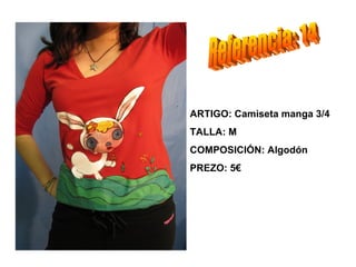 ARTIGO: Camiseta manga 3/4
TALLA: M
COMPOSICIÓN: Algodón
PREZO: 5€
 