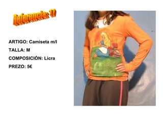 ARTIGO: Camiseta m/l
TALLA: M
COMPOSICIÓN: Licra
PREZO: 5€
 