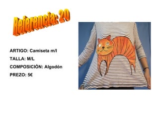 ARTIGO: Camiseta m/l
TALLA: M/L
COMPOSICIÓN: Algodón
PREZO: 5€
 