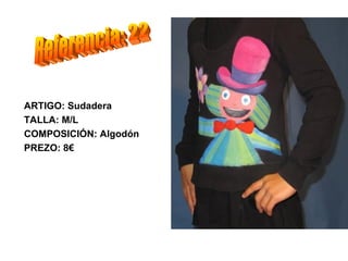 ARTIGO: Sudadera
TALLA: M/L
COMPOSICIÓN: Algodón
PREZO: 8€
 