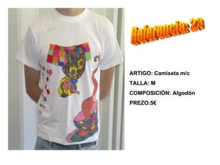 ARTIGO: Camiseta m/c
TALLA: M
COMPOSICIÓN: Algodón
PREZO:5€
 